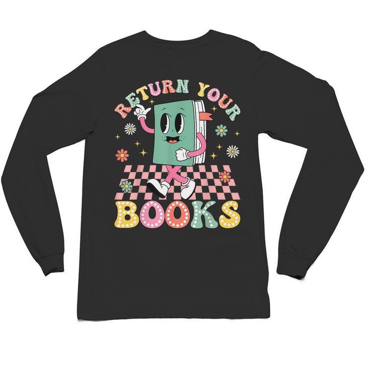 Return Your Books End School Year School Librarian Teacher Unisex Long Sleeve T-Shirt