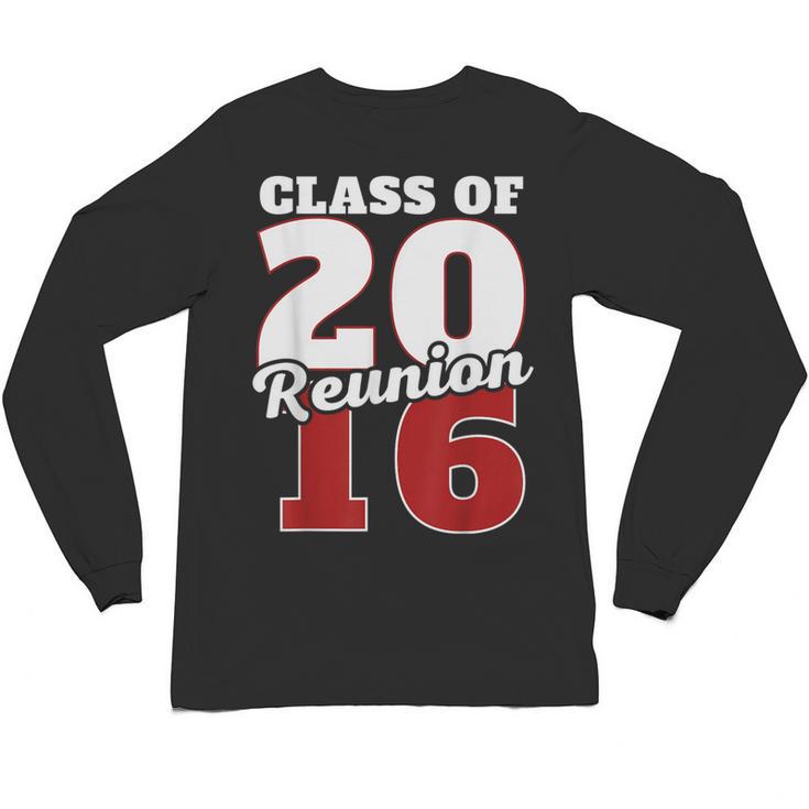 Reunion 2016 Class Of 2016 Reunion 16 Graduation 2016 Unisex Long Sleeve T-Shirt
