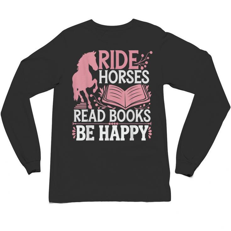 Ride Horses Read Books Be Happy Unisex Long Sleeve T-Shirt