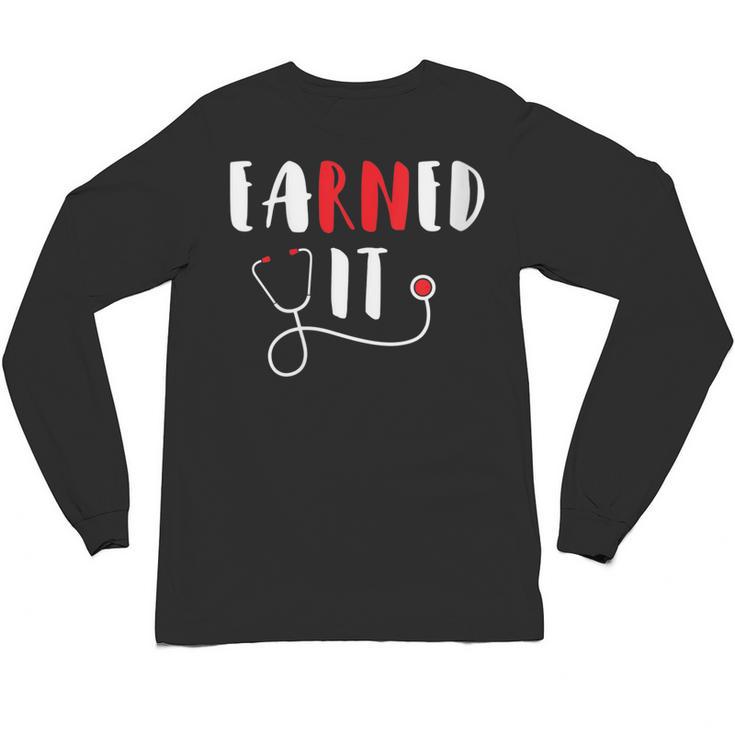 RN Nursing Student Graduation EaRNed It Unisex Long Sleeve T-Shirt