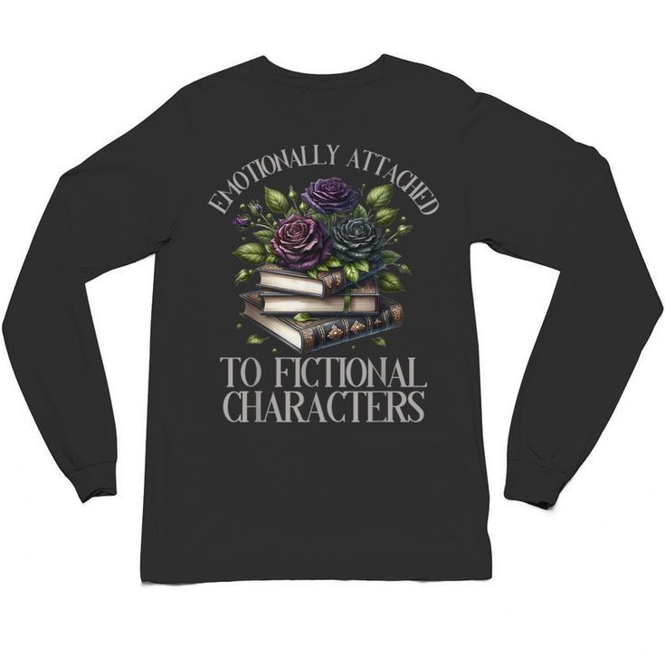 Romance Book Shirt Emotionally Attached Fictional Characters Unisex Long Sleeve T-Shirt