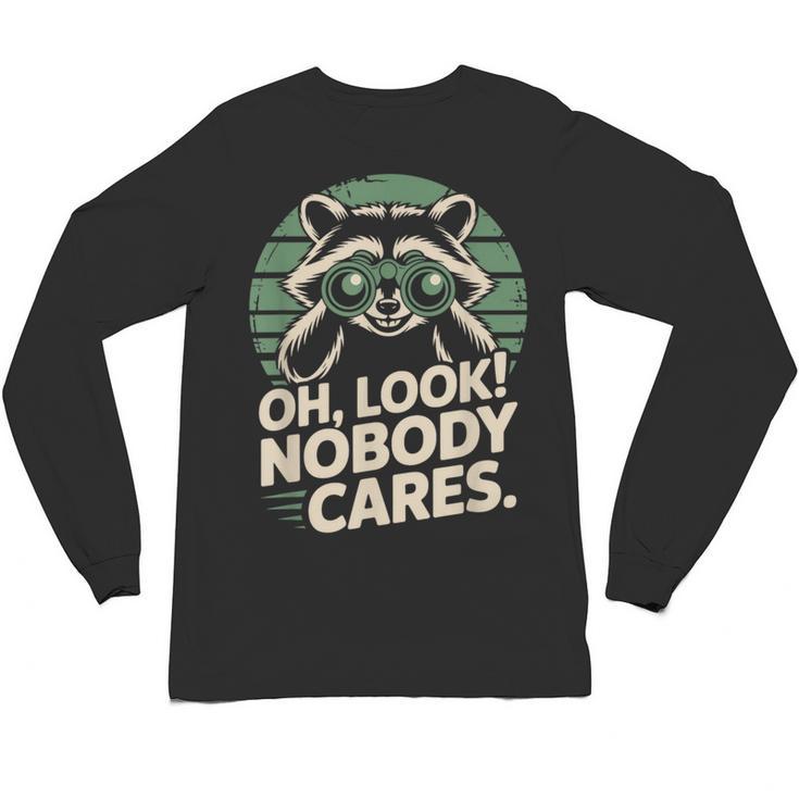 Sarcastic Saying Oh Look Nobody Cares Humor Introverts Unisex Long Sleeve T-Shirt