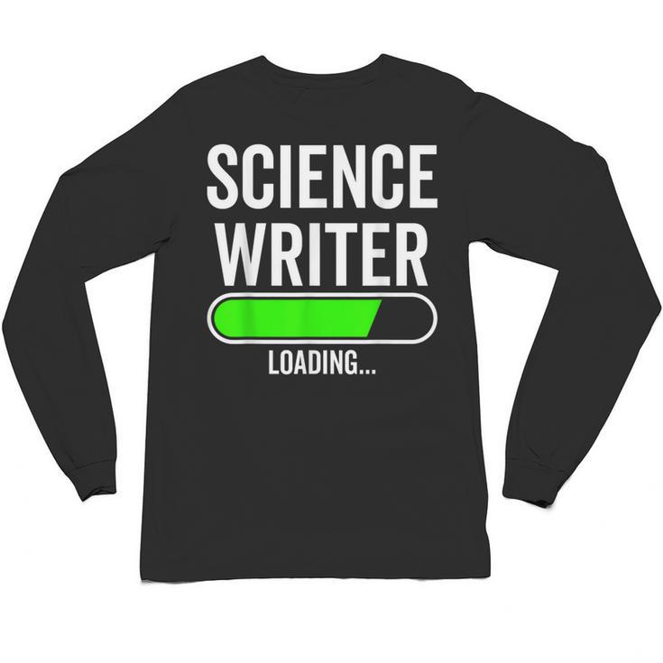 Science Writer Loading Graduation Graduate New Job Unisex Long Sleeve T-Shirt