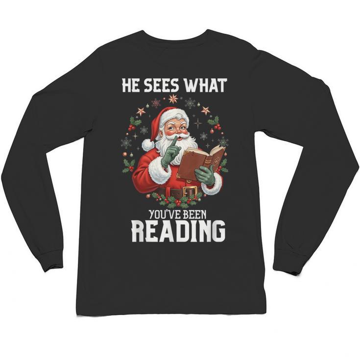 He Sees What You'Ve Been Reading Santa Book Lover Unisex Long Sleeve T-Shirt
