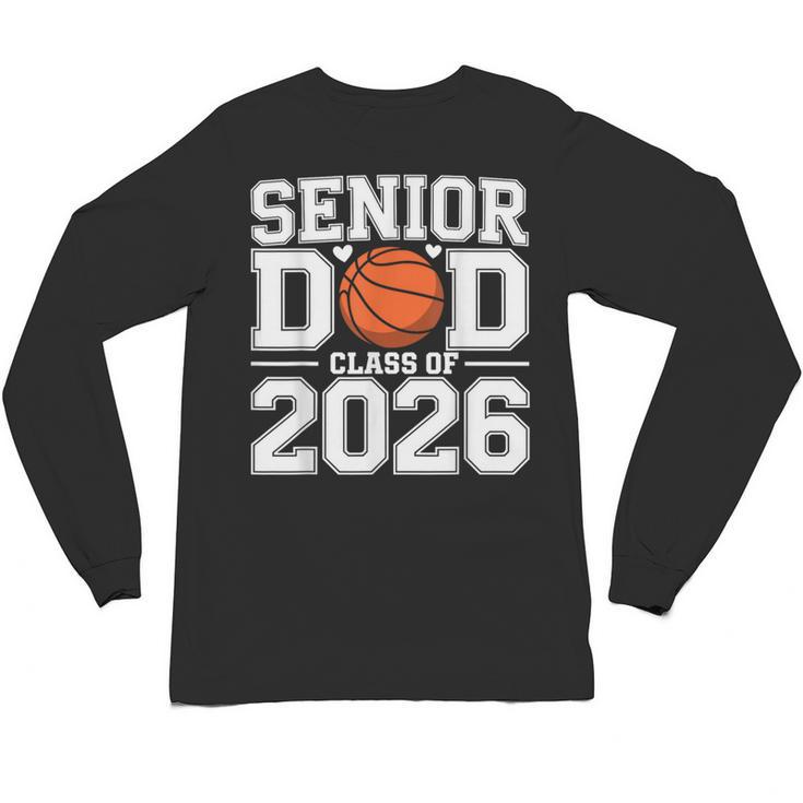 Senior Dad Class Of 2026 Cute Basketball Dad Graduation 2026 Unisex Long Sleeve T-Shirt