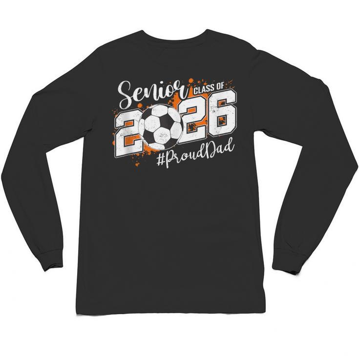 Senior Dad Class Of 2026 Soccer Ball Graduation Unisex Long Sleeve T-Shirt