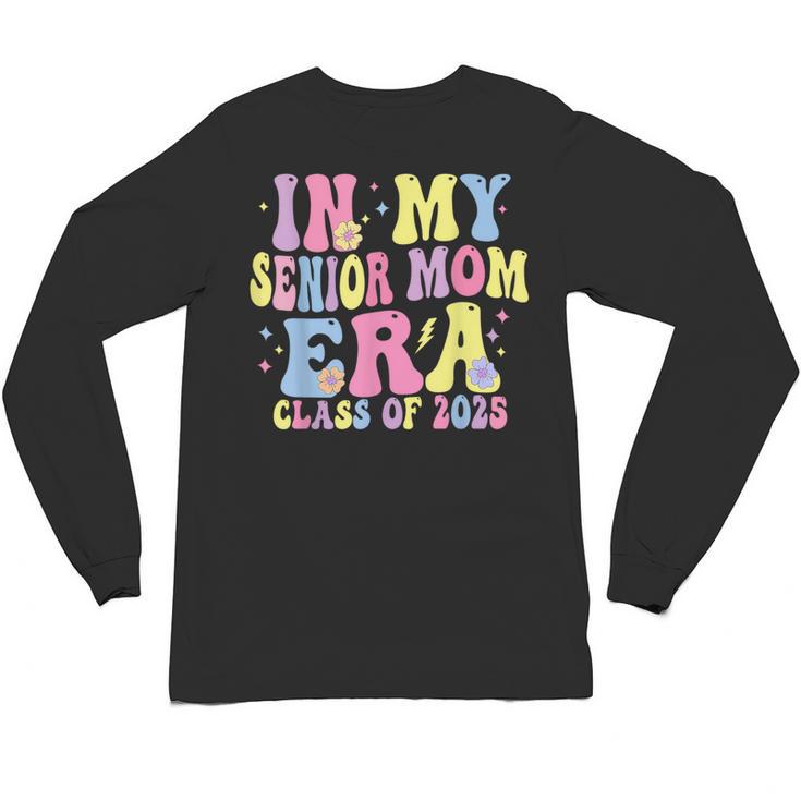 In My Senior Era Mom Class Of 2025 Senior 2025 Graduation Unisex Long Sleeve T-Shirt