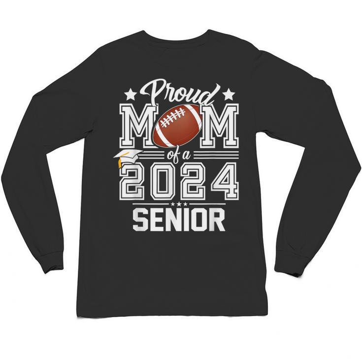 Senior Mom Class Of 2024 Football Proud Mom Graduation Unisex Long Sleeve T-Shirt