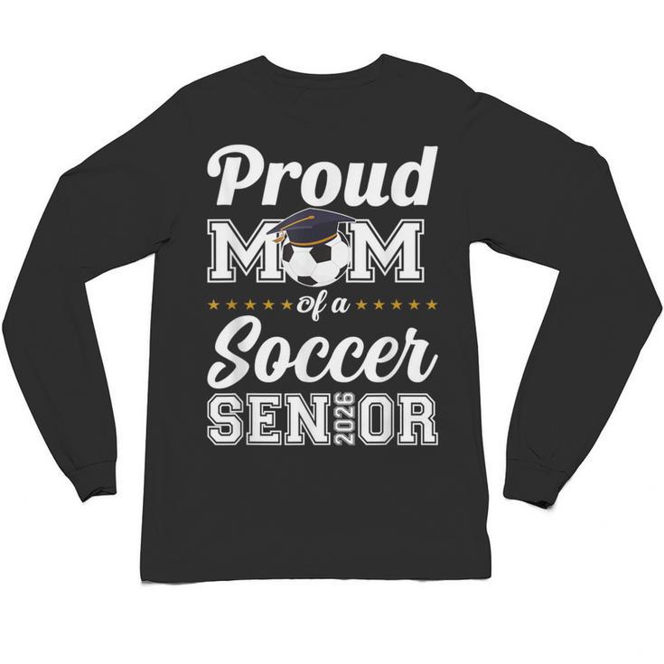 Senior Mom Class Of 2026 Soccer Mom Graduation Unisex Long Sleeve T-Shirt