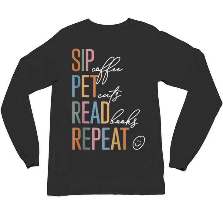 Sip Coffee Pet Cats Read Books Repeat Book Cat Lover Unisex Long Sleeve T-Shirt