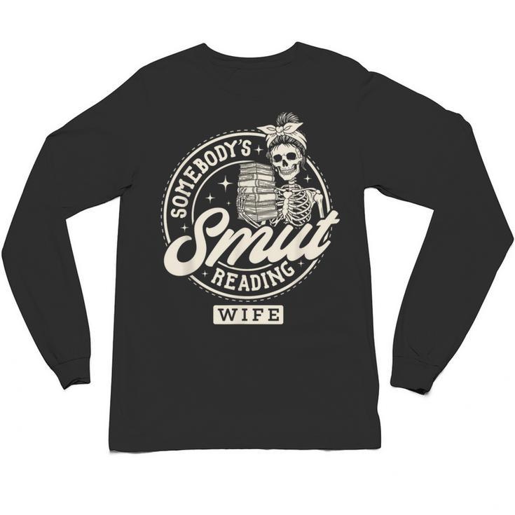 Smut Book Reader Spicy Romance Somebody's Smut Reading Wife Unisex Long Sleeve T-Shirt