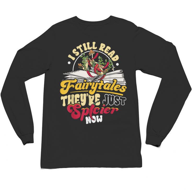 Smut Spicy Books I Still Read Fairytales Theyre Just Spicier Unisex Long Sleeve T-Shirt