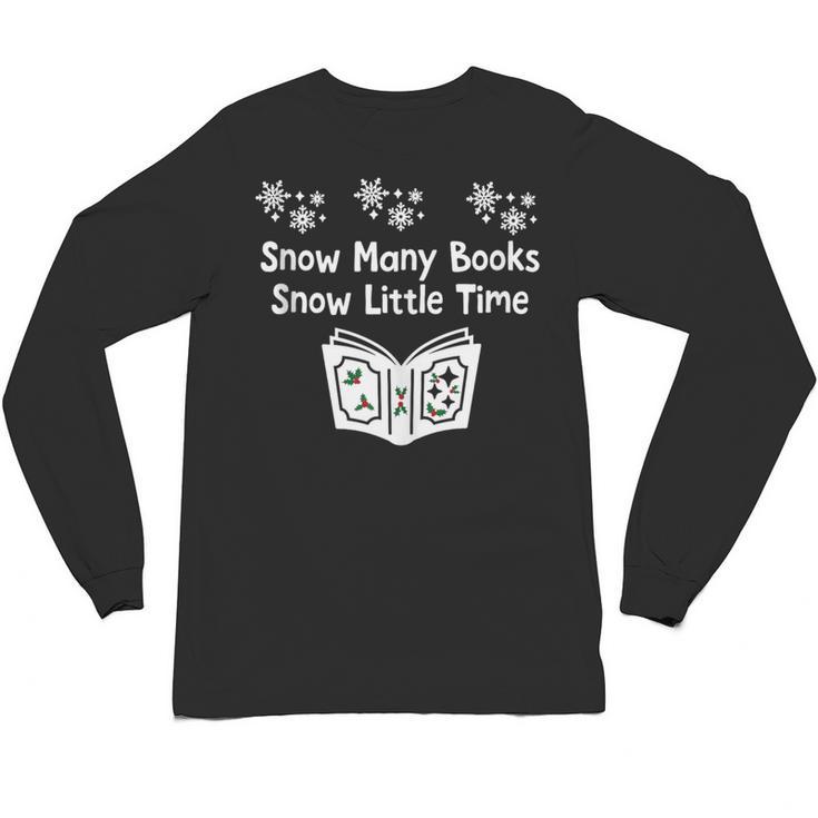Snow Many Books Snow Little Time Reading Christmas Book Club Unisex Long Sleeve T-Shirt
