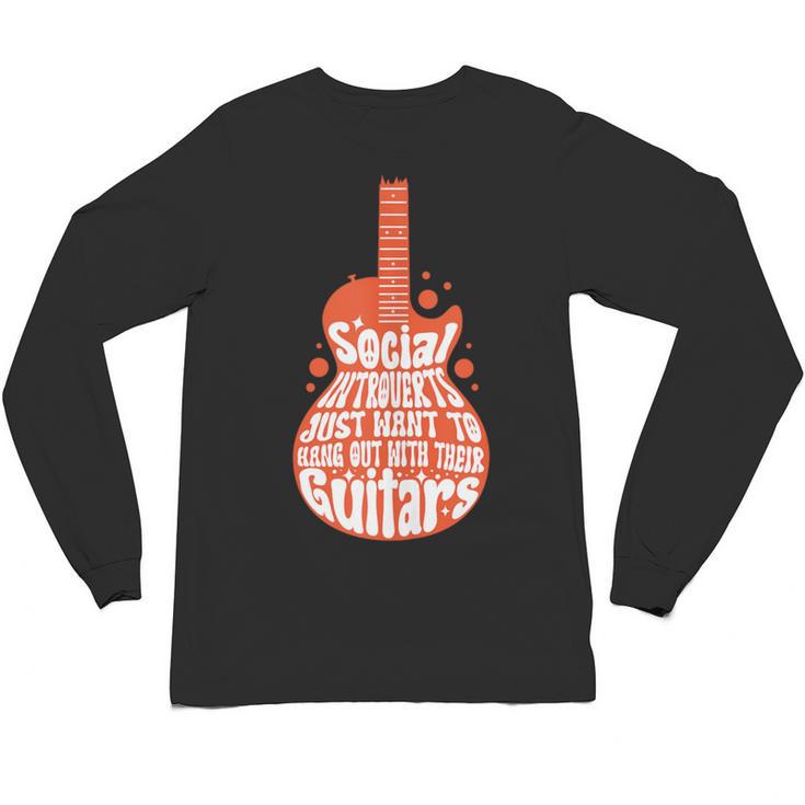 Social Introverts Hang Out With Guitars Musician Guitarist Unisex Long Sleeve T-Shirt
