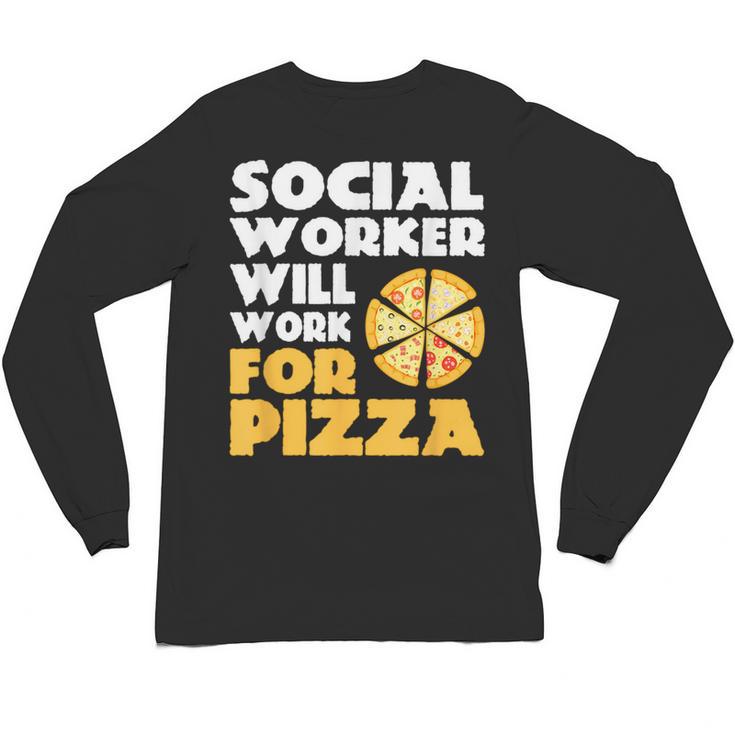 Social Worker Will Work For Pizza Graduation Unisex Long Sleeve T-Shirt