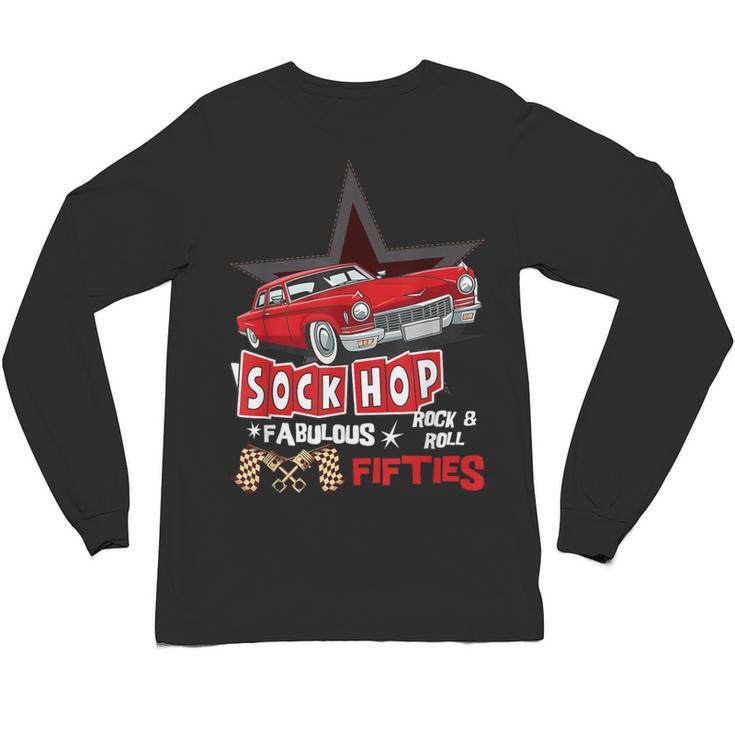 Sock Hop Fabulous Fifties Rock N Roll Automobile Nostalgia Unisex Long Sleeve T-Shirt