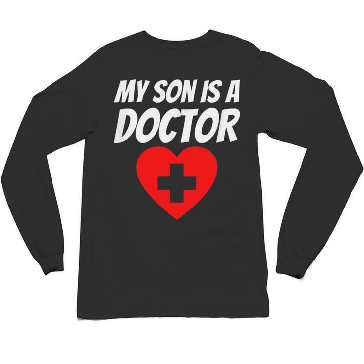 My Son Is A Doctor Shirt Proud Parents Graduation Unisex Long Sleeve T-Shirt