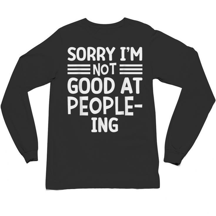 Sorry I'm Not Good At People-Ing Introvert Unisex Long Sleeve T-Shirt