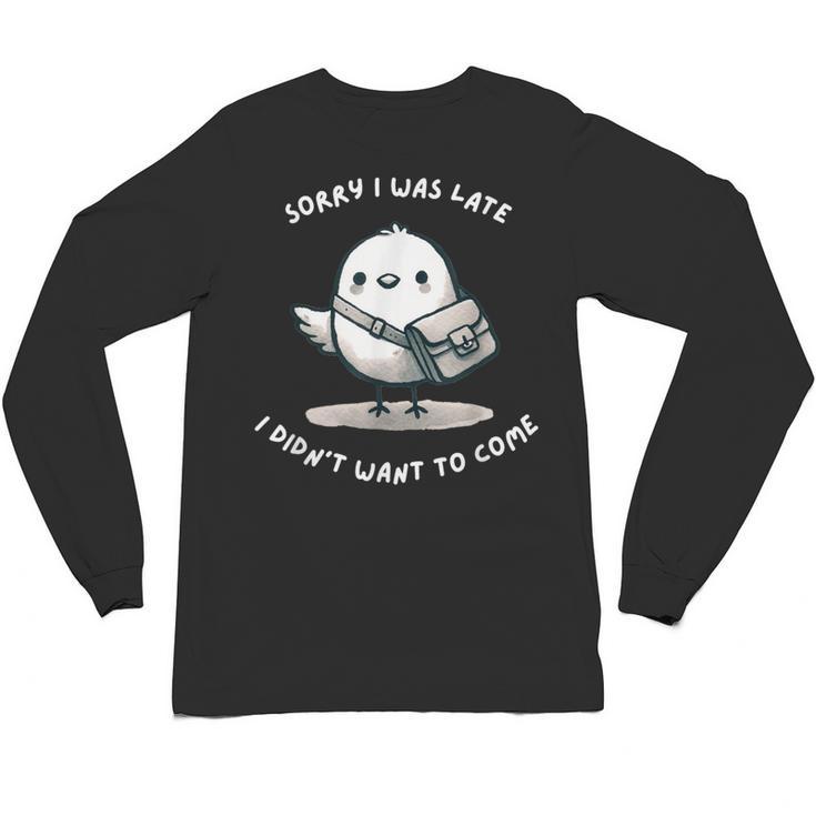 Sorry I Was Late I Didn't Want To Come Introvert Unisex Long Sleeve T-Shirt