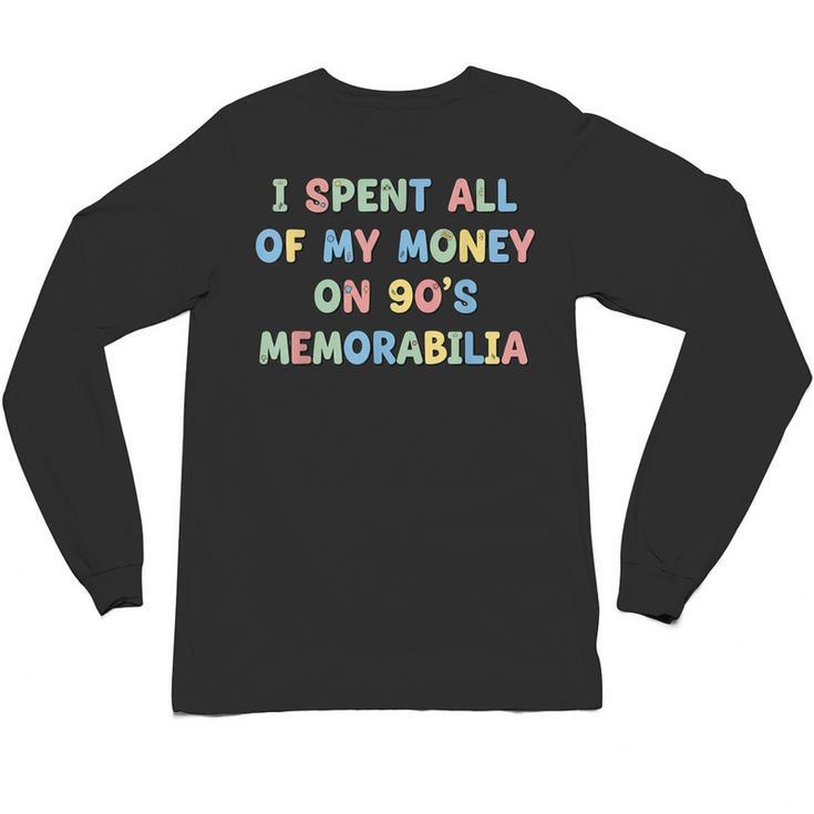 I Spent All My Money On 90's Memorabilia Nostalgia & Retro Unisex Long Sleeve T-Shirt