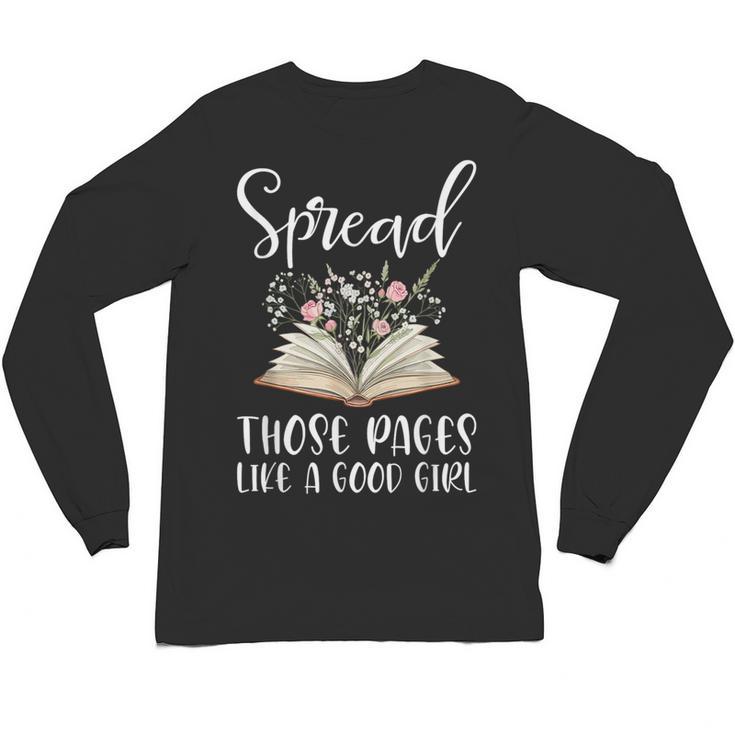 Spread Those Pages Like A Good Girl Bookworm Book Lover Unisex Long Sleeve T-Shirt