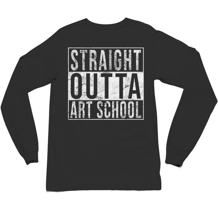 Straight Outta Art School Graduation Shirt Unisex Long Sleeve T-Shirt