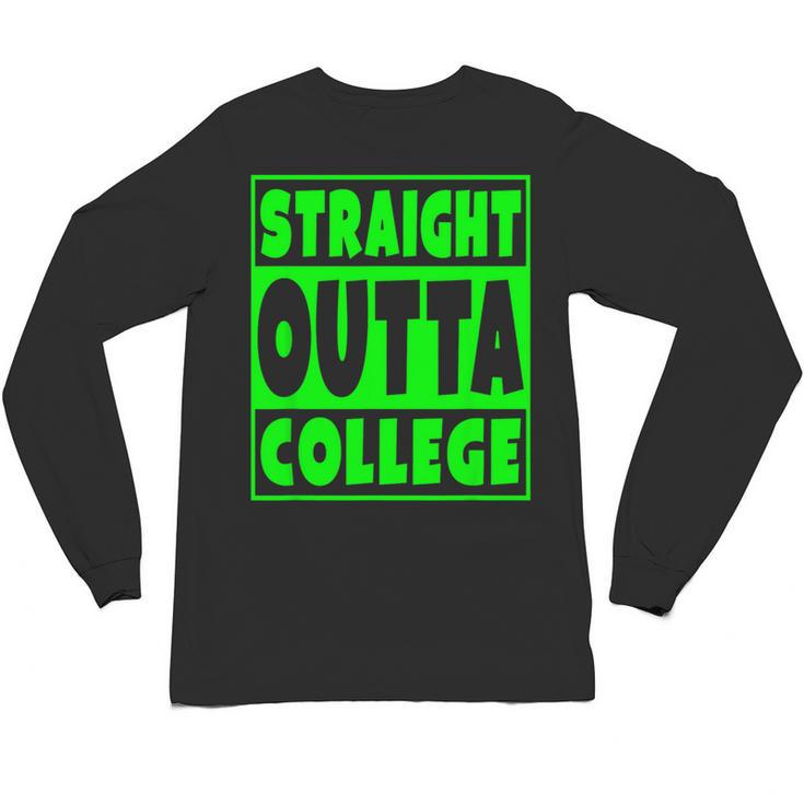 Straight Outta College  2018 Graduation Unisex Long Sleeve T-Shirt