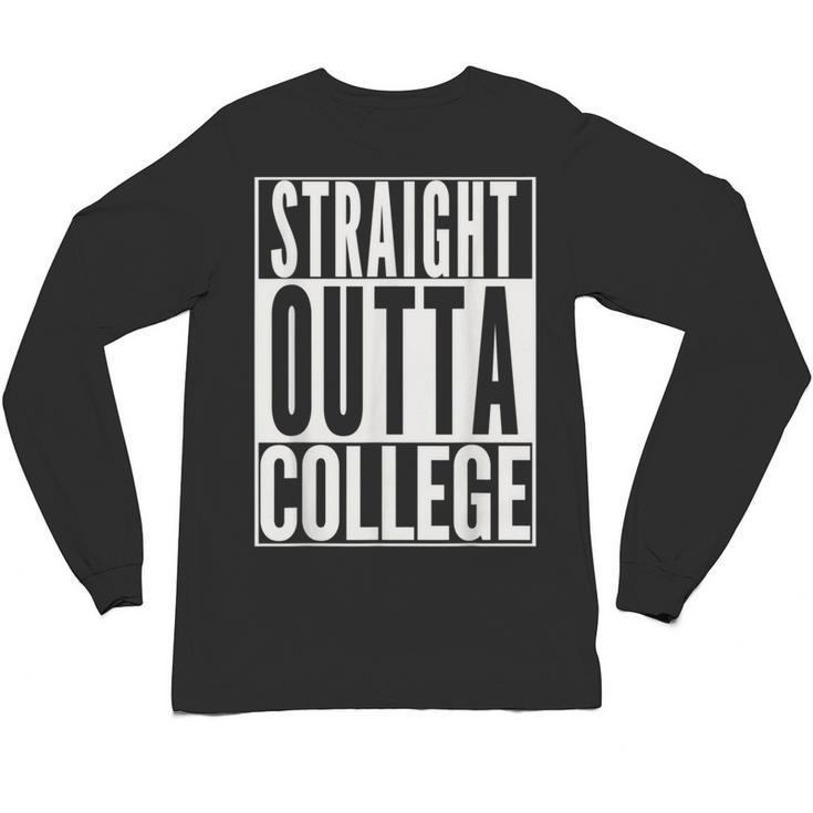 STRAIGHT OUTTA COLLEGE Graduation 2019 Her Him Women Unisex Long Sleeve T-Shirt