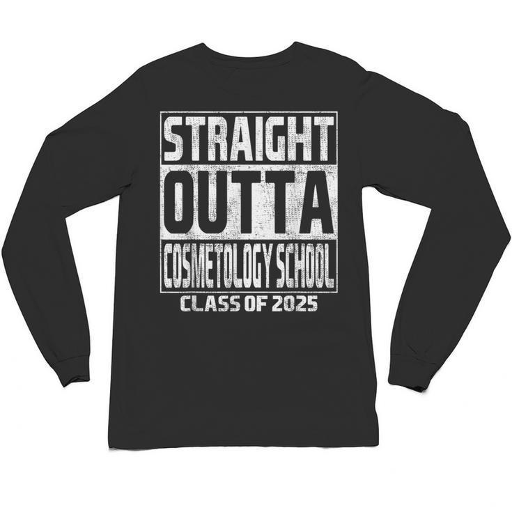 Straight Outta Cosmetology School Class Of 2025 Graduation Unisex Long Sleeve T-Shirt