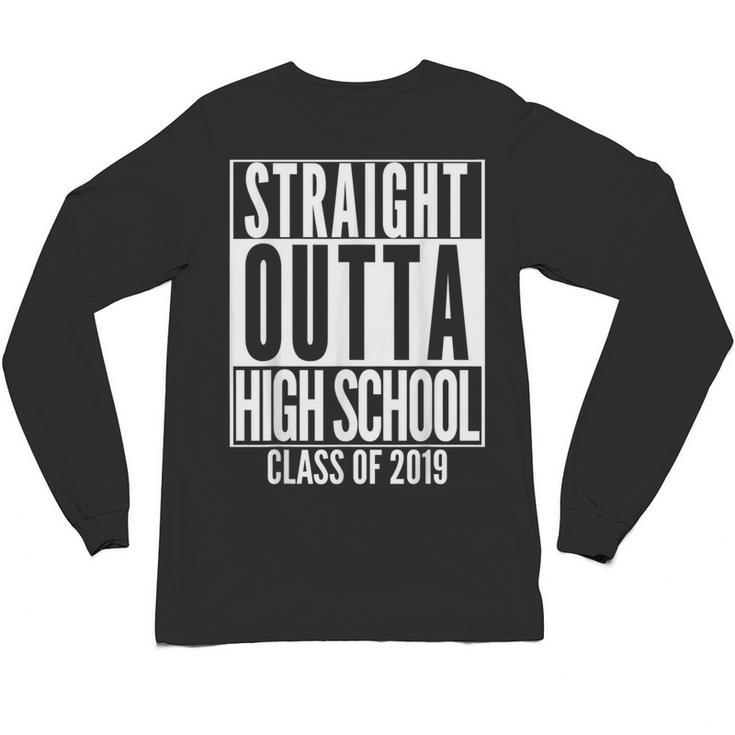 STRAIGHT OUTTA HIGH SCHOOL Senior 2019 Graduation Unisex Long Sleeve T-Shirt