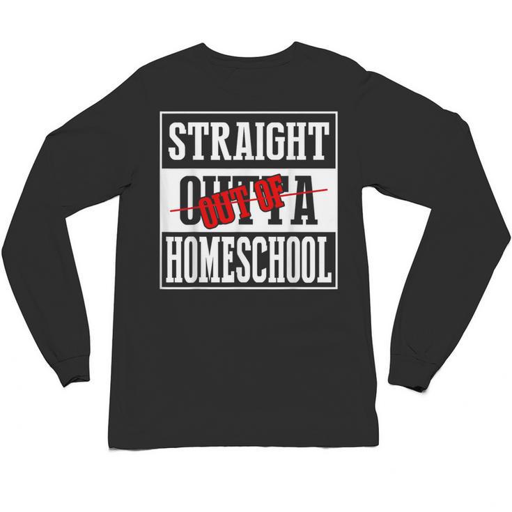 Straight Outta Homeschool Shirt Graduation Unisex Long Sleeve T-Shirt