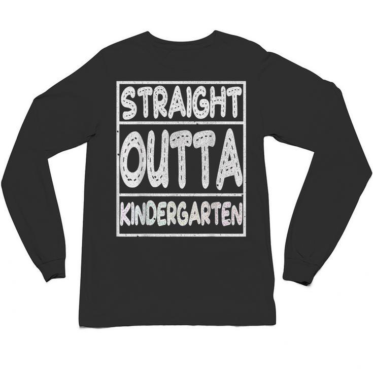 Straight Outta Kindergarten Shirt Great Graduation Idea Unisex Long Sleeve T-Shirt