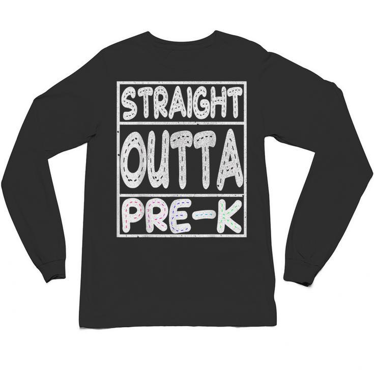 Straight Outta Pre-K Shirt Great Graduation Preschools Unisex Long Sleeve T-Shirt