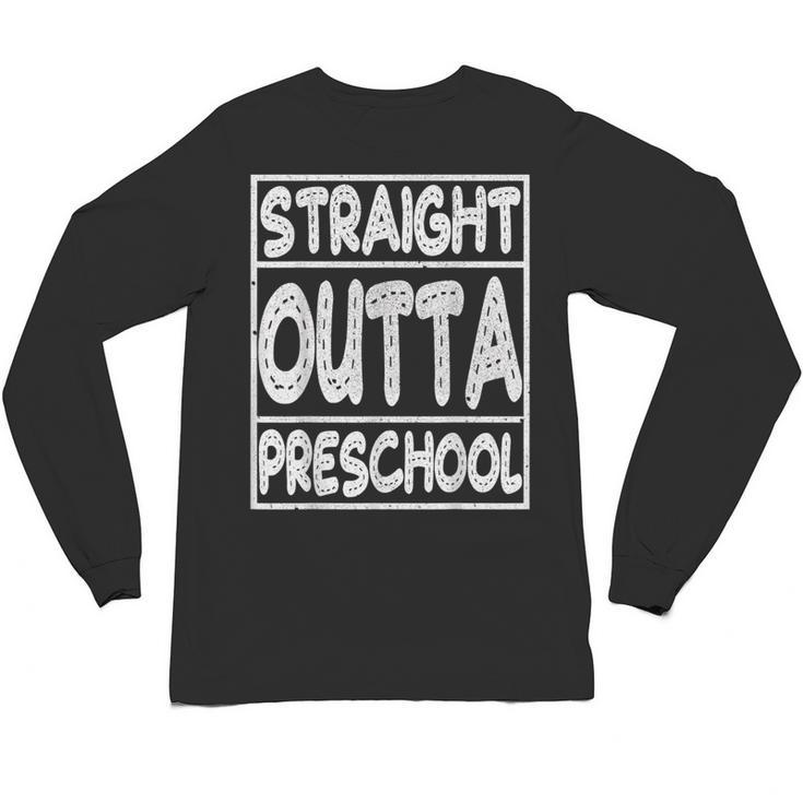 Straight Outta Preschool Shirt Graduation Idea Unisex Long Sleeve T-Shirt