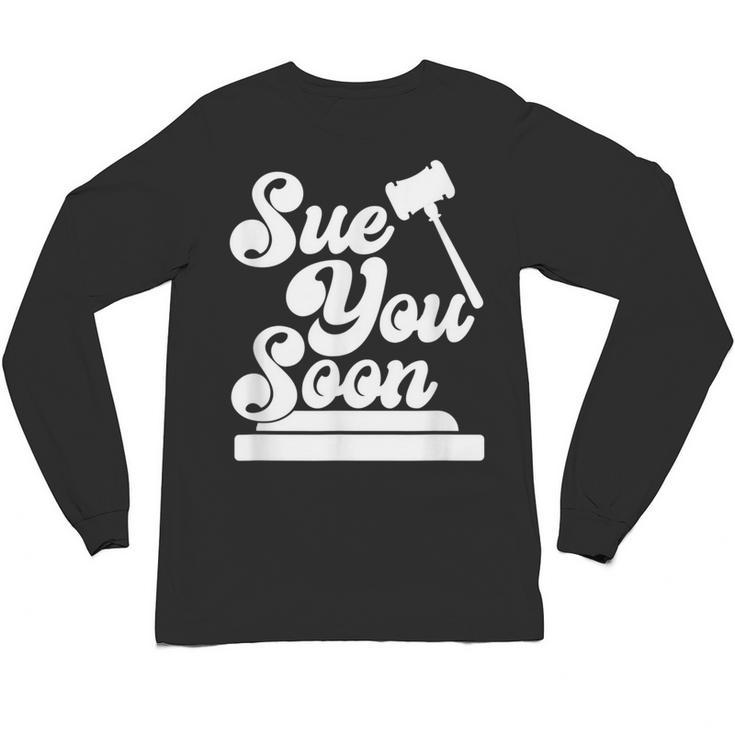 Sue You Soon Law Student School Graduation Unisex Long Sleeve T-Shirt