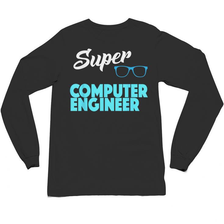 Super Computer Engineer New Job Graduation Unisex Long Sleeve T-Shirt