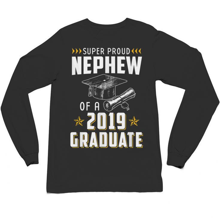 Super Proud Nephew Of A 2019 Graduate Shirt Graduation Unisex Long Sleeve T-Shirt