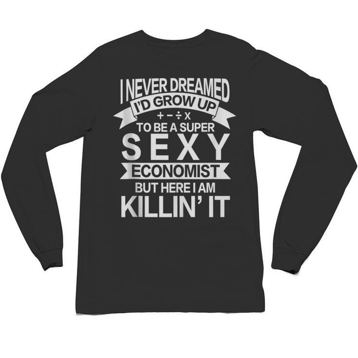 Super Sexy Economist Economist Graduation Unisex Long Sleeve T-Shirt