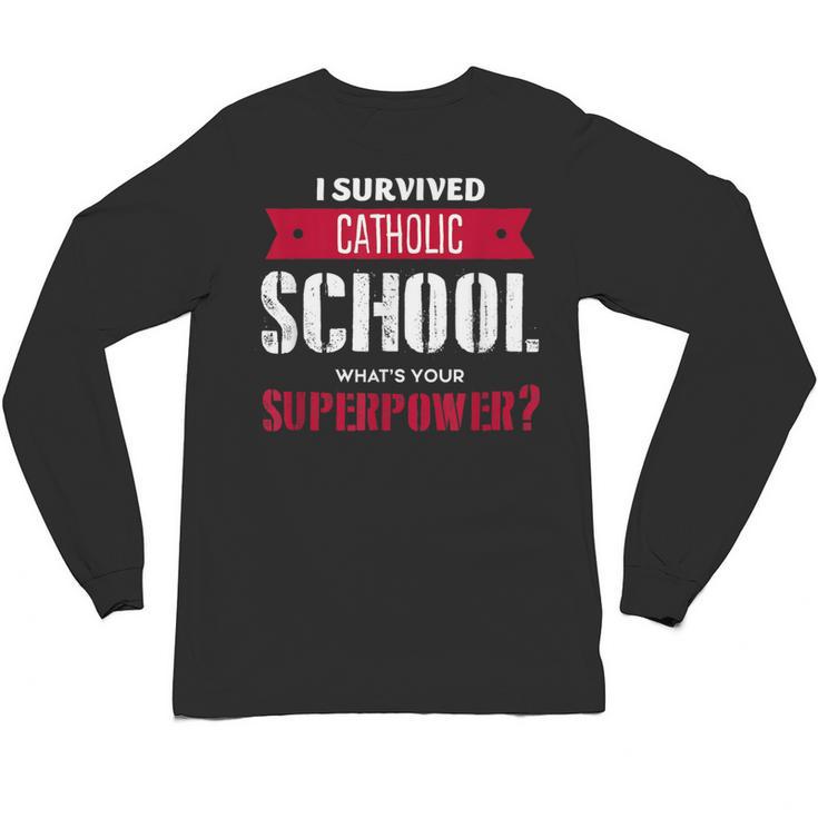 I Survived Catholic School Shirt Catholic Graduation Unisex Long Sleeve T-Shirt