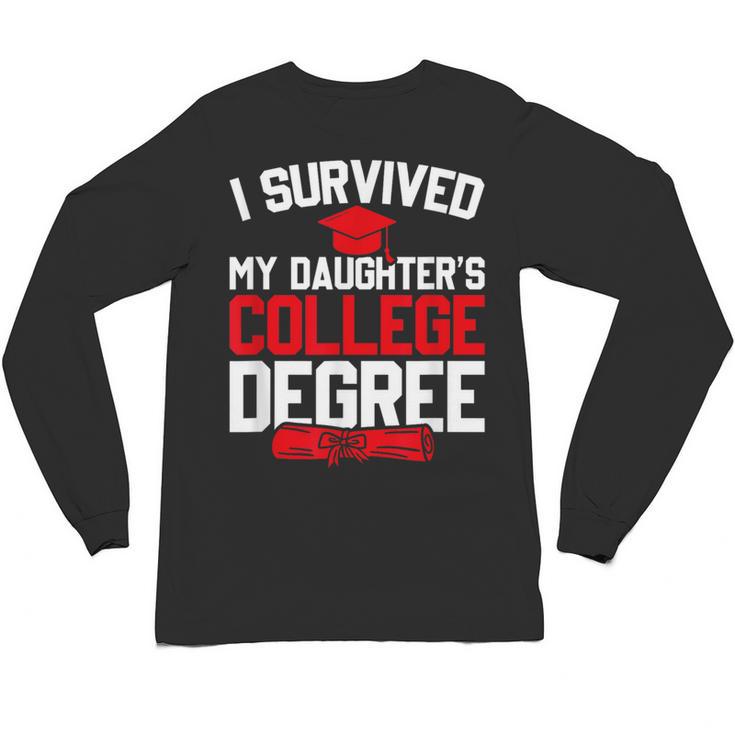 I Survived My Daughter's College Degree College Graduation Unisex Long Sleeve T-Shirt