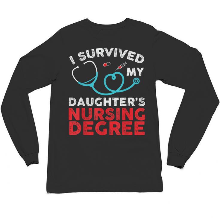 I Survived My Daughter's Nurse Degree School Graduation Unisex Long Sleeve T-Shirt