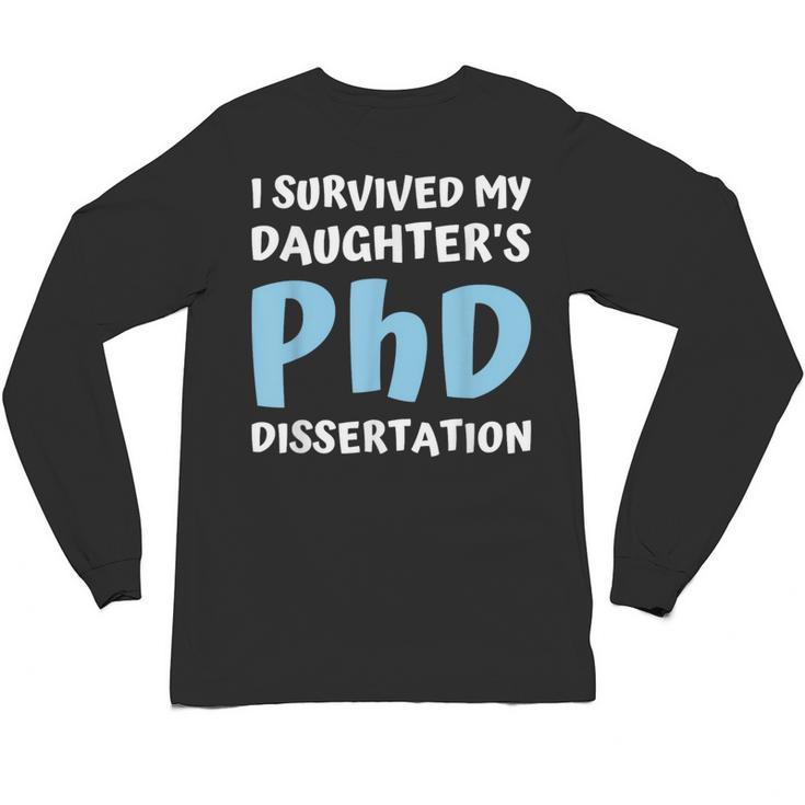 i Survived My Daughters Phd Dissertation College Graduation Unisex Long Sleeve T-Shirt