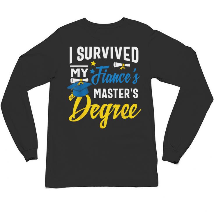 i Survived My Fiance's Masters Degree Graduation Gifts Unisex Long Sleeve T-Shirt
