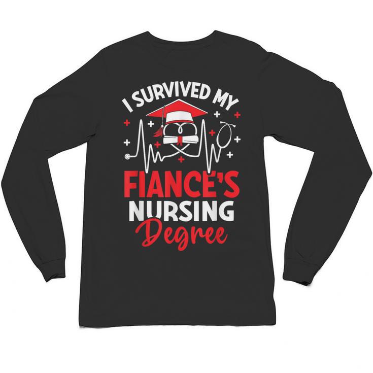 i Survived My Fiance's Nursing Degree Graduation Gifts Unisex Long Sleeve T-Shirt