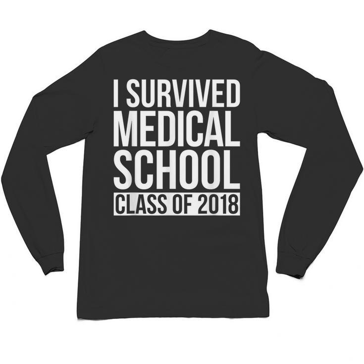 I Survived Medical School Class Of 2018 Graduation Shirt Unisex Long Sleeve T-Shirt