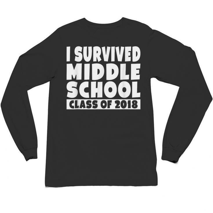 I Survived Middle School Class Of 2018 Graduation Unisex Long Sleeve T-Shirt