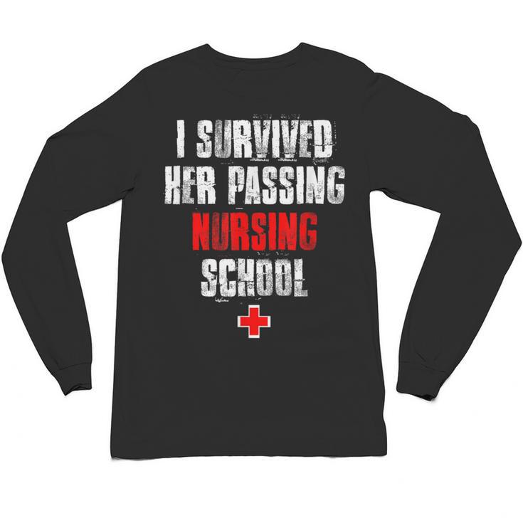 I Survived Her Passing Nursing School Graduation Unisex Long Sleeve T-Shirt