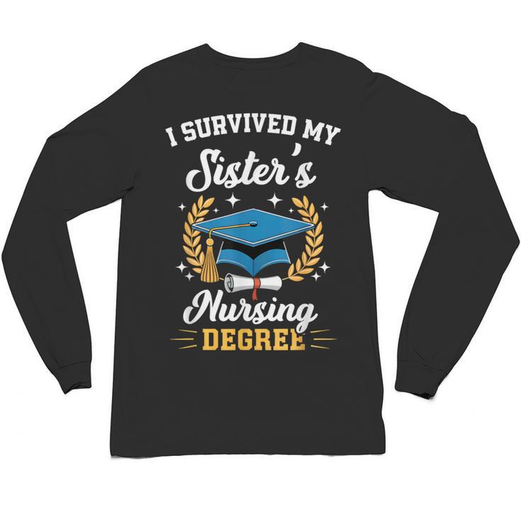 I Survived My Sister's Nursing Degree Graduation Unisex Long Sleeve T-Shirt