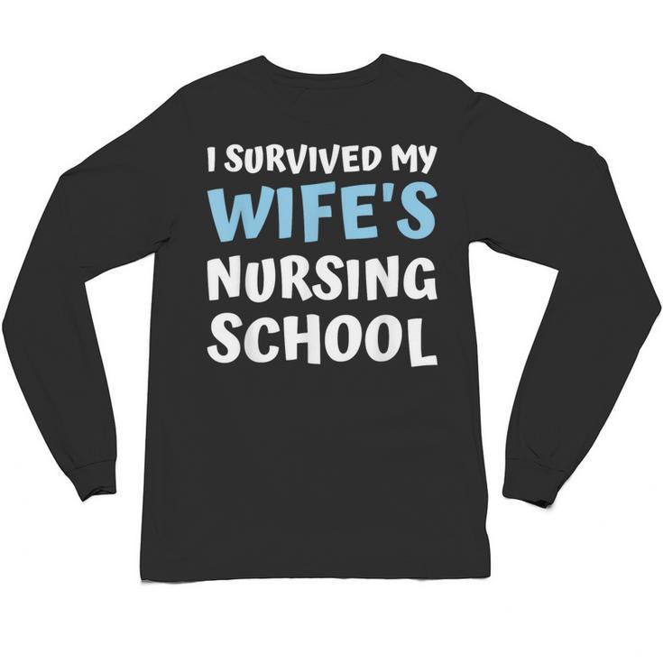 i Survived My Wifes Nursing School Degree Graduation Party Unisex Long Sleeve T-Shirt