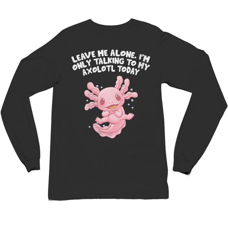Im Only Talking To My Axolotl Today Salamander Introvert Unisex Long Sleeve T-Shirt